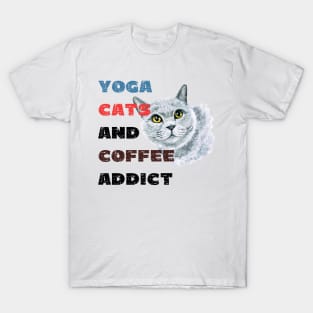 Yoga cats and coffee addict funny quote for yogi T-Shirt